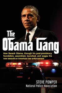 The Obama Gang: How Barack Obama, through his post-presidency foundation, assembled, launched,...
