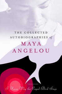 The Collected Autobiographies of Maya Angelou (Modern Library) by Angelou, Maya - 2004-09-21