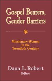 Gospel Bearers, Gender Barriers: Missionary Women In The Twentieth Century (American Society Of...