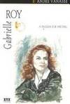 Gabrielle Roy : A Passion for Writing