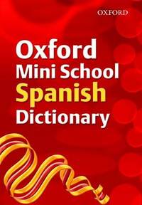 Oxford Mini School Spanish Dictionary 2007 (English and Spanish Edition)