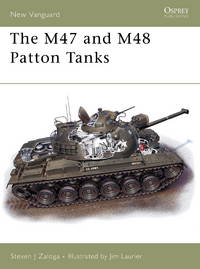 The M47 and M48 Patton Tanks (New Vanguard Series No.31)