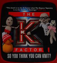 The K Factor : So You Think You Can Knit?
