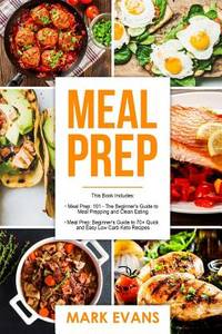 Meal Prep: 2 Manuscripts - Beginner's Guide to 70+ Quick and Easy Low Carb Keto Recipes to Burn...