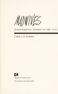 Madwives: Schizophrenic Women in the 1950s by Carol A. B. Warren - 1987-08