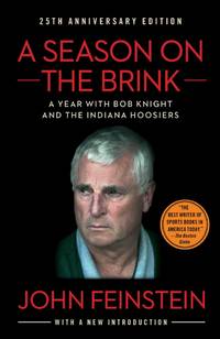 A Season on the Brink: A Year with Bob Knight and the Indiana Hoosiers by Feinstein, John