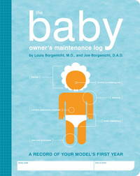 The A Baby's Owner's Maintenance Log: A Record of Your Model's First Year (Owner's and...