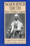 Sojourner Truth: Slave, Prophet, Legend