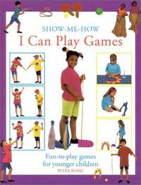 I Can Play Games: Fun-to-Play Games for Younger Children (Show Me How)