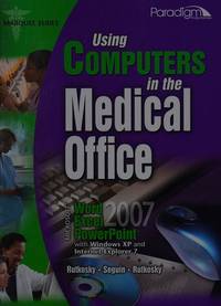 Using Computers in the Medical Office: Microsoft® Word, Excel, and PowerPoint® 2007 (Marquee...
