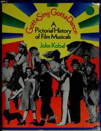 image of Gotta Sing Gotta Dance. A Pictorial History of Film Musicals.