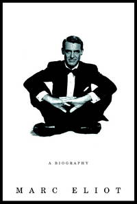 Cary Grant : A Biography by Eliot, Marc - 2004