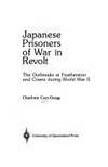 JAPANESE PRISONERS OF WAR REVOLT: The Outbreaks at Featherston and Cowra during World War II