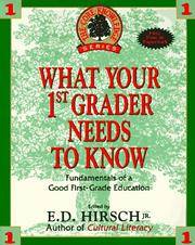 What Your First Grader Needs to Know : The Fundamentals of a Good First Grade Education