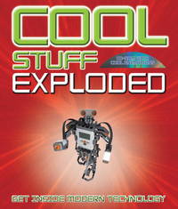 Cool Stuff Exploded: Get Inside Modern Technology