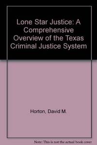 Lone Star Justice: A Comprehensive Overview of the Texas Criminal Justice System
