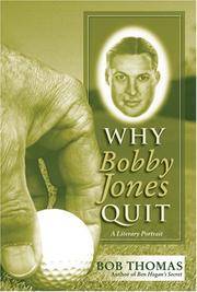 Why Bobby Jones Quit: A Literary Portrait
