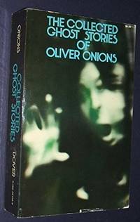 The Collected Ghost Stories of Oliver Onions by Oliver Onions - 1971-06-01