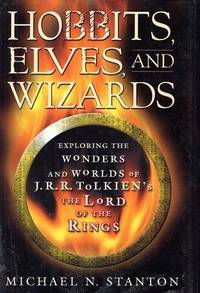 Hobbits, Elves and Wizards: The Wonders and Worlds of J.R.R. Tolkien's 'The Lord of the Rings'