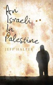 An Israeli in Palestine: Resisting Dispossession, Redeeming Israel
