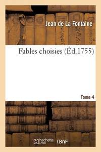Fables Choisies. Tome 4 (Litterature) (French Edition)