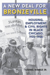 A New Deal for Bronzeville: Housing, Employment, and Civil Rights in Black Chicago, 1935-1955