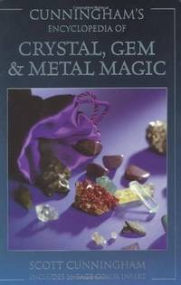 Encyclopedia of Crystal, Gem & Metal Magic by Scott Cunningham - 2004