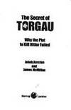 The Secret of Torgau; Why The Plot To Kill Hitler Failed