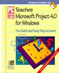PC Learning Labs Teaches Microsoft Project 4.0 for Windows:  Logical Operations/Book and Disk