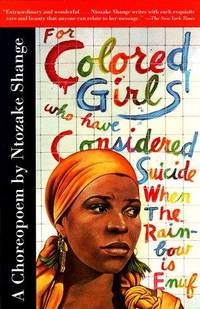 For Colored Girls Who Have Considered Suicide  When the Rainbow Is Enuf