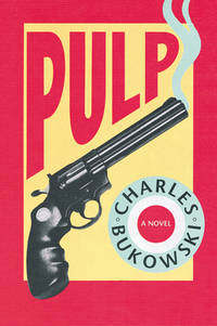Pulp: Charles Bukowski's Final Hardboiled Noir Comedy - Lady Death, Aliens, and the Absurd