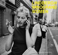 Garry Winogrand / Peter Lindbergh. Women: IKS Institut für Kunstdokumentation / NRW-Forum...