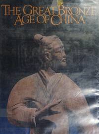 The Great Bronze Age of China: An exhibition from the People's Republic of China