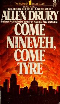 Come Nineveh, Come Tyre by Allen Drury - 1974