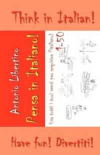 Pensa in Italiano - Think in Italian: Use All Your Senses to Acquire Italian (Italian Edition)