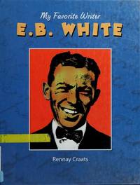 E. B. White (My Favorite Writer)