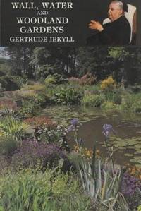 Wall, Water and Woodland Gardens (Eighth Edition Revised) by Gertrude Jekyll - Hardcover - Hardcover - 1986 - from mompopsbooks (SKU: 11162)