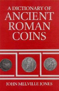 A Dictionary of Ancient Roman Coins