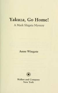 YAKUZA, GO HOME ! : A Mark Shigata Mystery