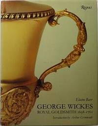 George Wickes, 1698-1761, royal goldsmith by Barr, Elaine