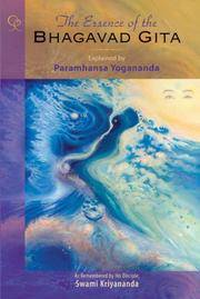 The Essence of the Bhagavad Gita: Explained By Paramhansa
