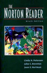 The Norton Reader: An Anthology of Expository Pose (Ninth Edition) by Linda H. Peterson, Joan Hartman, John C. Brereton, Linda H. Peterson (Editor), Joan Hartman (Editor), John C. Brereton (Editor) - 1995-10-01