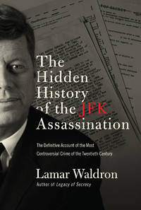 The Hidden History of the JFK Assassination by Waldron, Lamar - 2013-11-12