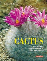 Cactus: The most beautiful varieties and how to keep them healthy Manke, Elizabeth