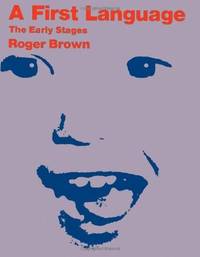 A First Language: The Early Stages by Roger Brown - 1973-06