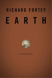 Earth: An Intimate History by Fortey, Richard - 2004