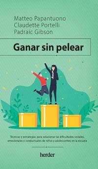 Ganar sin pelear: T&Atilde;&copy;cnicas y estrategias para solucionar las dificultades sociales,...