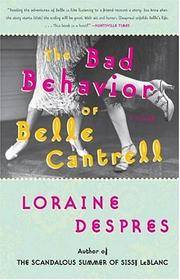 The Bad Behavior of Belle Cantrell : A Novel