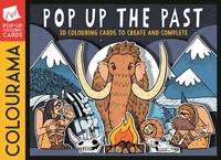 Colourama: Pop Up The Past: 3D Colouring Cards to Create and Complete