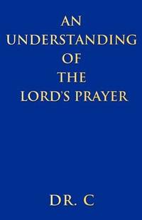 An Understanding of the Lord's Prayer
